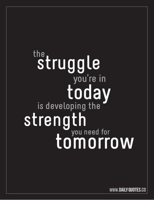 quotes the making developing  Struggle in  need youâ€™re for strength  money you today The positive is