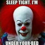 sleep tight i'm under your bed