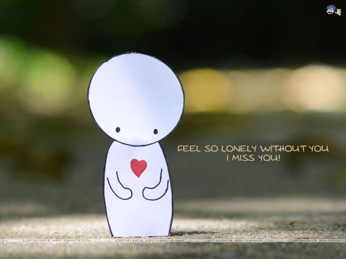 feel so lonely without you i miss you