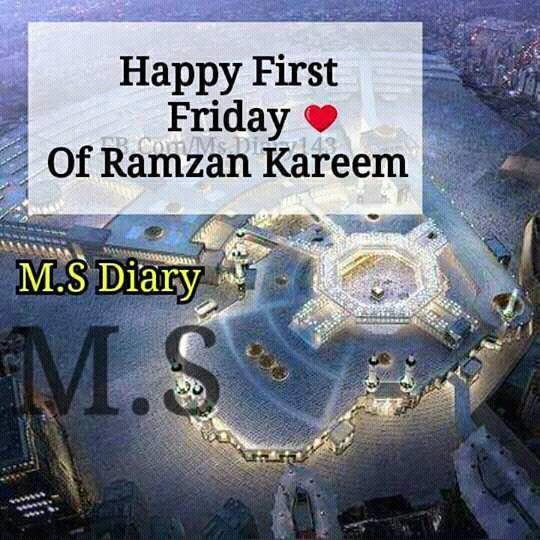 Happy first Friday of Ramzan Kareem
