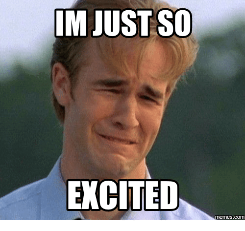 just so excited meme