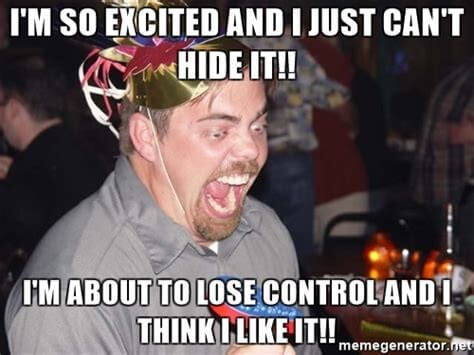 can't control excitement meme
