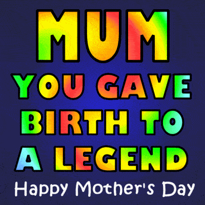 mum you gave birth to a legend funny animated happy mothers day image