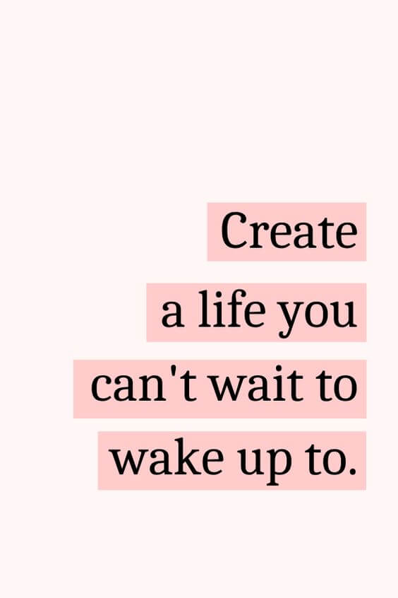create a life you cant wait to wake up to motivational life quote image
